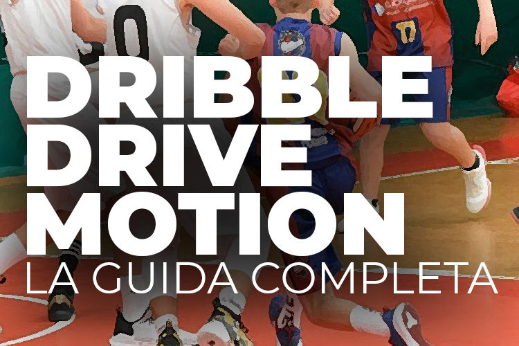 Dribble Drive Motion: la guida completa